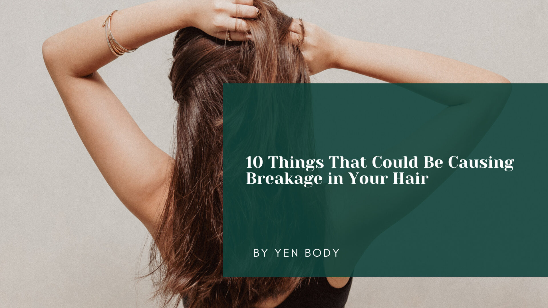 10 Things That Could Be Causing Breakage in Your Hair