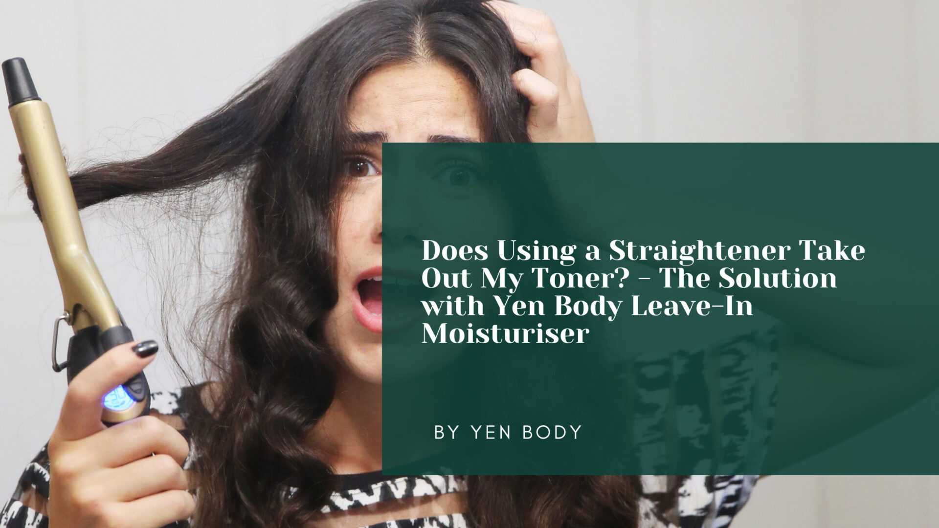 Does Using a Straightener Take Out My Toner? - The Solution with Yen Body Leave-In Moisturiser
